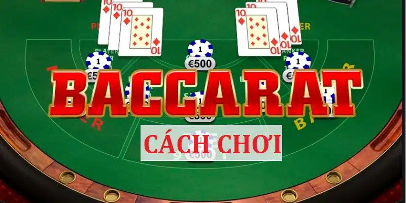 Cách Chơi Baccarat Cực Chuẩn Cho Tân Thủ, Đừng Bỏ Lỡ!