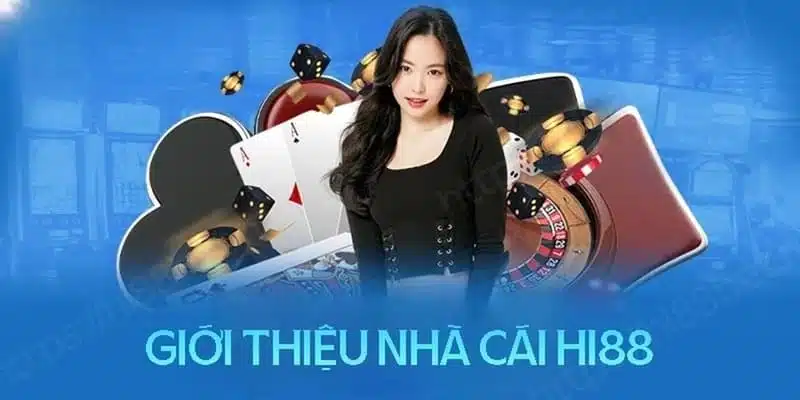 Hi88 là nhà cái đình đám, giữ vững thương hiệu suốt những năm qua