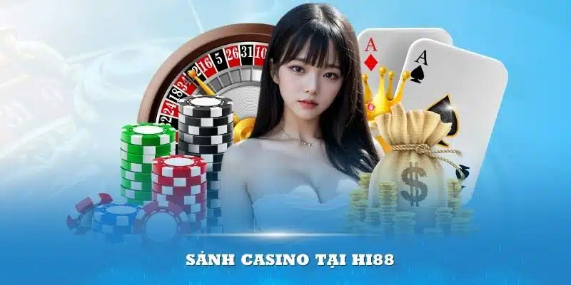 Sảnh Casino tại Hi88 mang đến một trải nghiệm tuyệt vời 